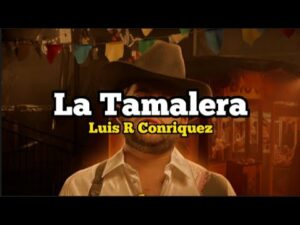 La Tamalera lyrics In English Translation - Luis R Conriquez